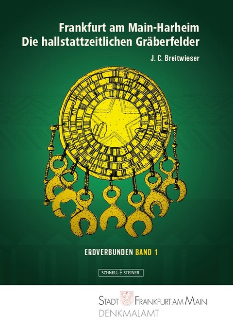 Frankfurt am Main-Harheim. Die hallstattzeitlichen Gr&auml;berfelder - Christoph Breitwieser