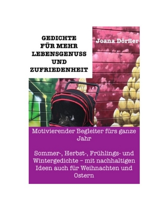 Gedichte für Lebensgenuss und Zufriedenheit. Ein motivierender Begleiter fürs ganze Jahr