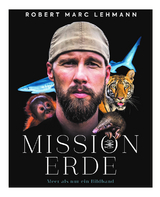 Mission Erde &ndash; Meer als nur ein Bildband - Robert Marc Lehmann