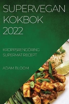 Supervegan Kokbok 2022 - Adam Bloom