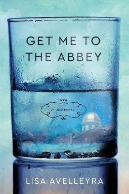 Get Me to the Abbey - Lisa Avelleyra