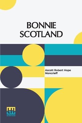 Bonnie Scotland - Ascott Robert Hope Moncrieff