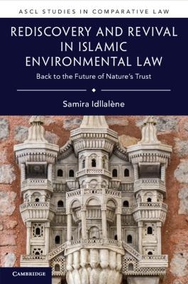 Rediscovery and Revival in Islamic Environmental Law - Samira Idllal&egrave;ne
