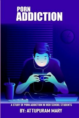 A study of porn addiction in high school students