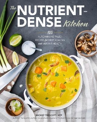 The Nutrient-Dense Kitchen - Mickey Trescott