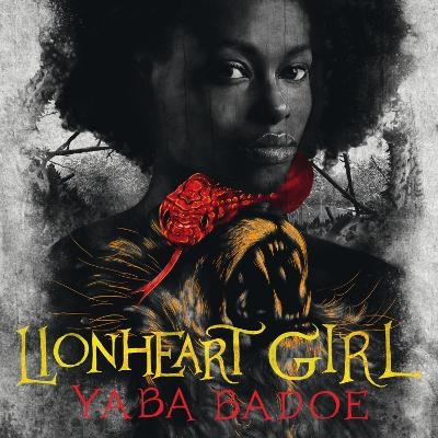 Lionheart Girl - Yaba Badoe