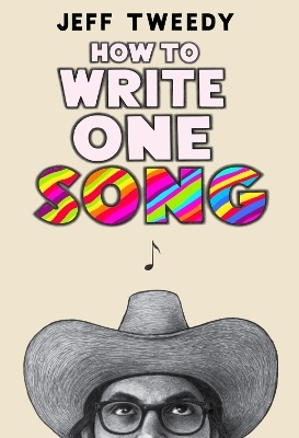 How to Write One Song - Jeff Tweedy