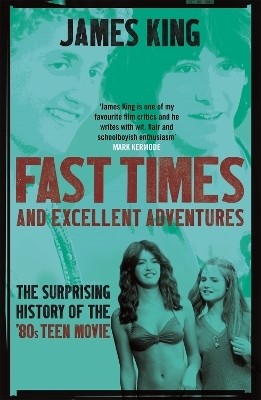 Fast Times and Excellent Adventures - James King