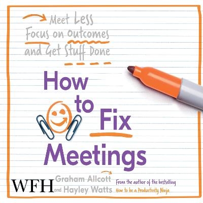 How to Fix Meetings - Graham Allcott, Hayley Watts