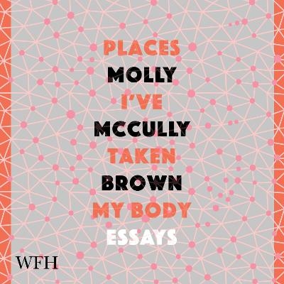 Places I've Taken My Body - Molly McCully Brown