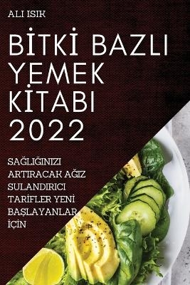 Bİtkİ Bazli Yemek Kİtabi 2022