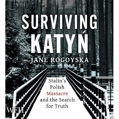 Surviving Katyń - Jane Rogoyska