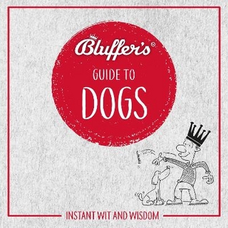 Bluffer's Guide To Dogs