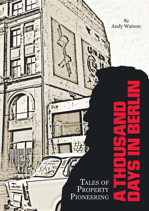 A Thousand Days in Berlin - Andy Watson