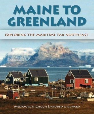 Maine to Greenland - William W. Fitzhugh