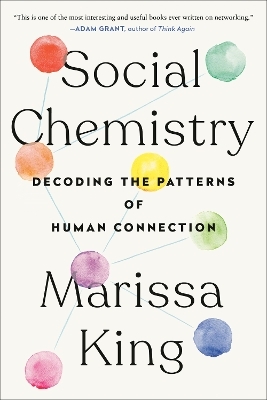 Social Chemistry - Marissa King