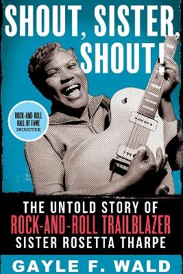 Shout, Sister, Shout! - Gayle Wald
