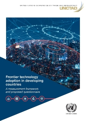 Frontier Technology Adoption in Developing Countries -  United Nations Conference on Trade and Development &  Division on Technology and Logistics