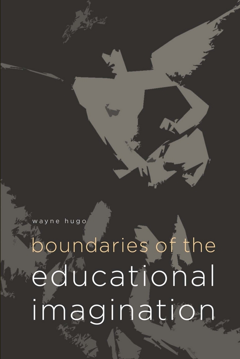 Hugo: Boundaries of the Educational Imaginatio - Wayne Hugo