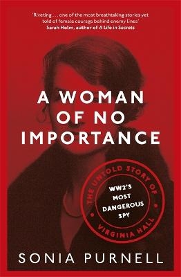 A Woman of No Importance - Sonia Purnell