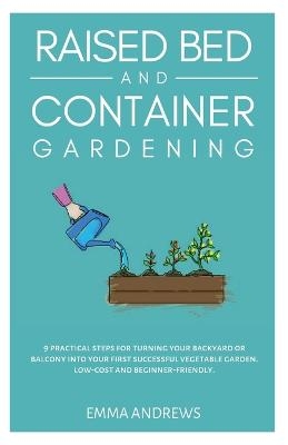 Raised Bed and Container Gardening - Emma Andrews
