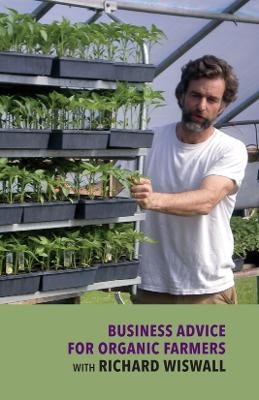 Business Advice for Organic Farmers with Richard Wiswall (DVD) - Richard Wiswall
