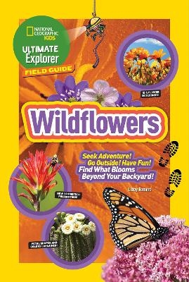 Ultimate Explorer Field Guide: Wildflowers -  National Geographic Kids, Libby Romero
