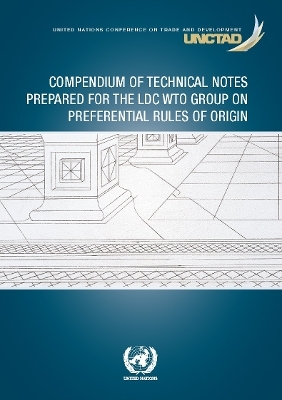 Compendium of technical notes prepared for the LDC WTO Group on Preferential Rules of Origin