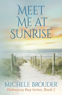 Meet Me At Sunrise (Hideaway Bay Book 2) - Michele Brouder