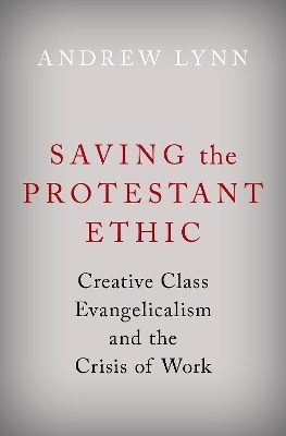 Saving the Protestant Ethic - Andrew Lynn