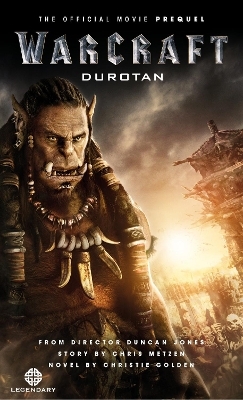 Warcraft: Durotan: The Official Movie Prequel - Christie Golden