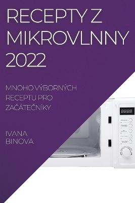 Recepty Z Mikrovlnny 2022 - Ivana Binova