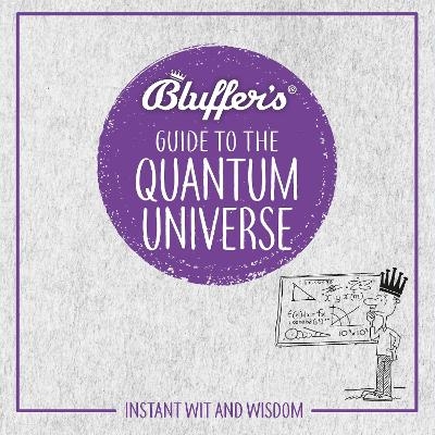 Bluffer's Guide To The Quantum Universe - Jack Klaff
