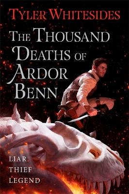 The Thousand Deaths of Ardor Benn - Tyler Whitesides