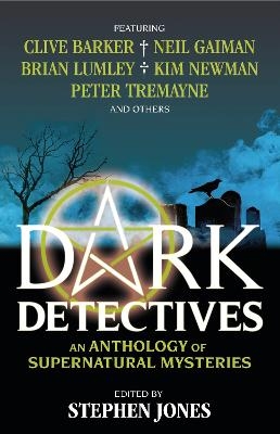 Dark Detectives: An Anthology of Supernatural Mysteries - Stephen Jones