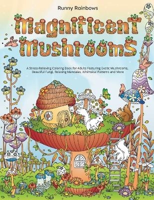 Magnificent Mushrooms -  Runny Rainbows
