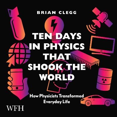 Ten Days in Physics that Shook the World - Brian Clegg