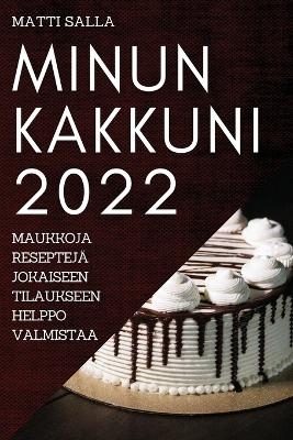 Minun Kakkuni 2022 - Matti Salla