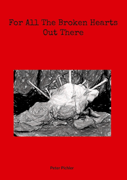 For All The Broken Hearts Out There - Peter Pichler