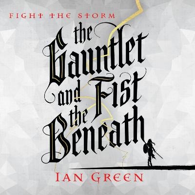 The Gauntlet and the Fist Beneath - Ian Green