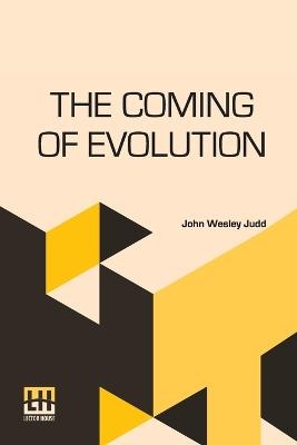 The Coming Of Evolution - John Wesley Judd