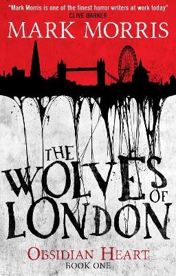 The Wolves of London - Mark Morris