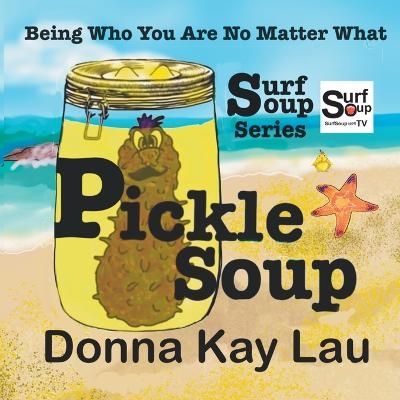Pickle Soup - Donna Kay Lau