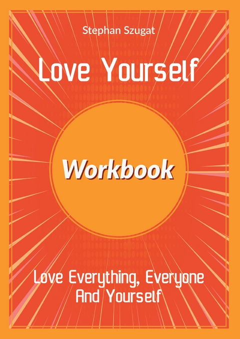 Love Yourself Workbook - Stephan Szugat