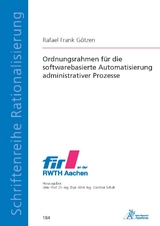 Ordnungsrahmen f&uuml;r die softwarebasierte Automatisierung administrativer Prozesse - Rafael Frank G&ouml;tzen