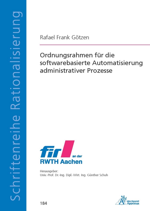 Ordnungsrahmen f&uuml;r die softwarebasierte Automatisierung administrativer Prozesse - Rafael Frank G&ouml;tzen