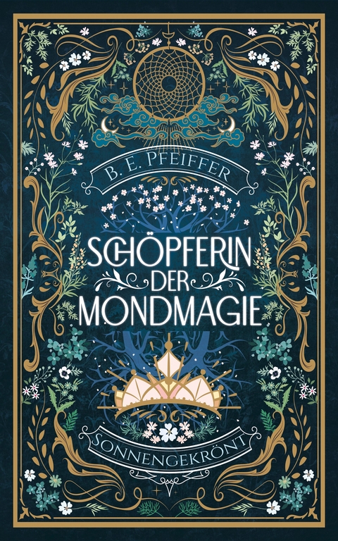 Sch&ouml;pferin der Mondmagie - Sonnengekr&ouml;nt - B.E. Pfeiffer