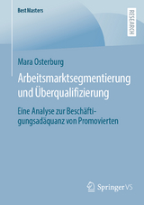 Arbeitsmarktsegmentierung und &Uuml;berqualifizierung - Mara Osterburg