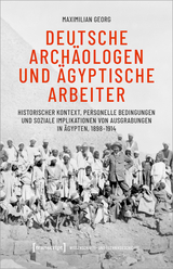 Deutsche Arch&auml;ologen und &auml;gyptische Arbeiter - Maximilian Georg