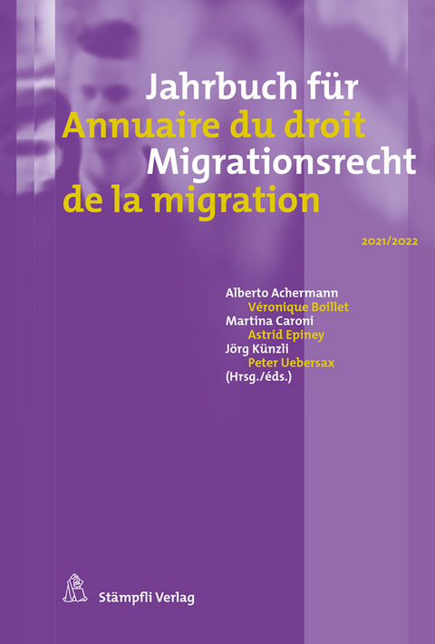 Jahrbuch f&uuml;r Migrationsrecht 2021/2022 Annuaire du droit de la migration 2021/2022 - 